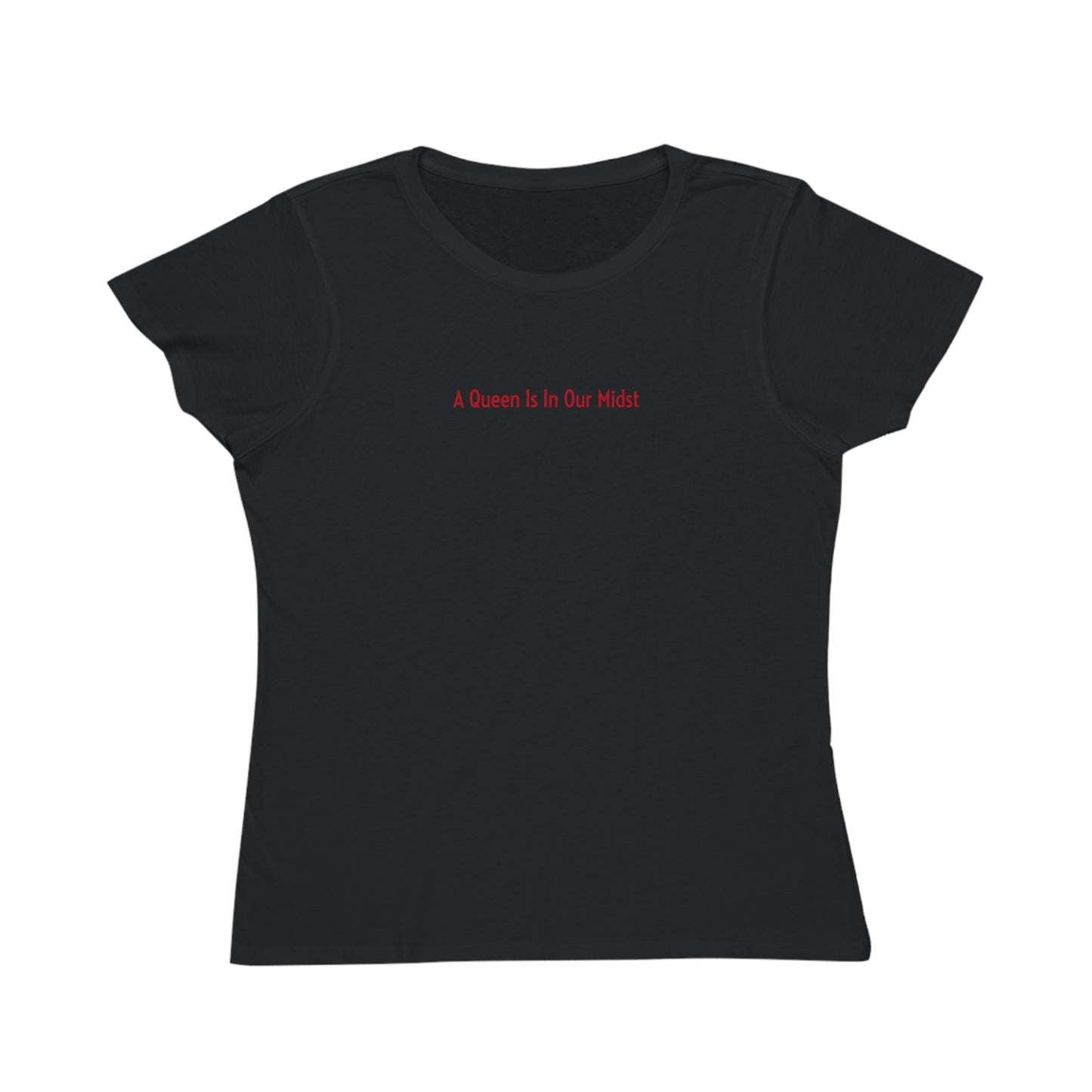 A Queen Is In Our Midst™ Organic Women's Classic T-Shirt - Red on Black (1st Edition)