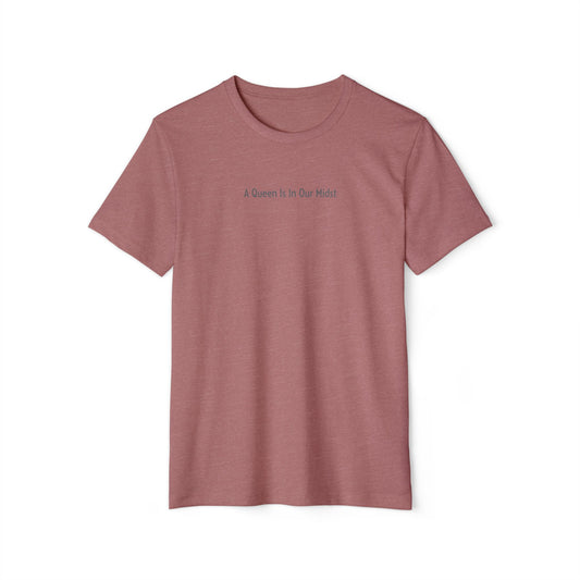 A Queen Is In Our Midst™ Recycled Organic T-Shirt - Gray on Mauve (1st Edition)