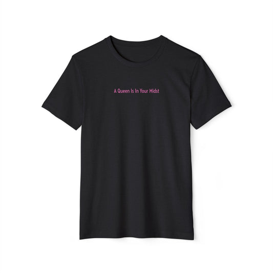 A Queen Is In Your Midst™ Recycled Organic T-Shirt - Pink on Black (1st Edition)