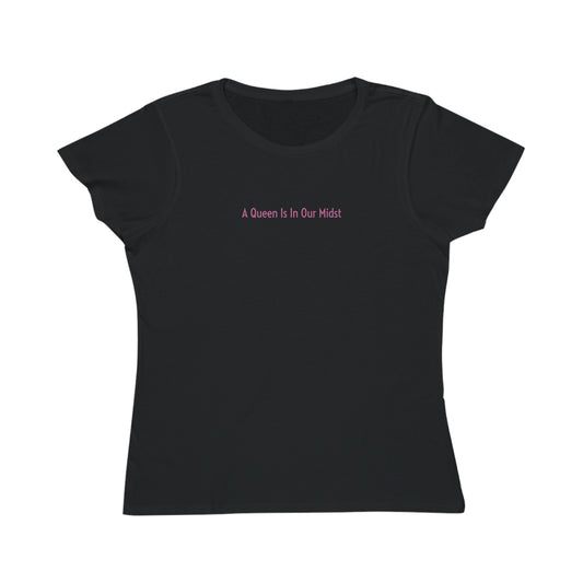 A Queen Is In Our Midst™ Organic Women's Classic T-Shirt - Pink on Black (1st Edition)