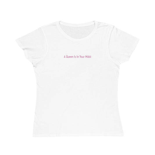 A Queen Is In Your Midst™ Organic Women's Classic T-Shirt - Pink on White (1st Edition)